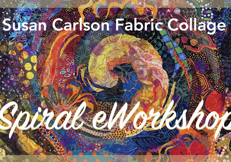 Announcing the Susan Carlson Fabric Collage: Spiral eWorkshop